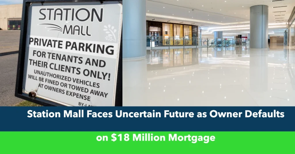 Court Battle Erupts as Station Mall Owner Defaults on $18 Million Mortgage 