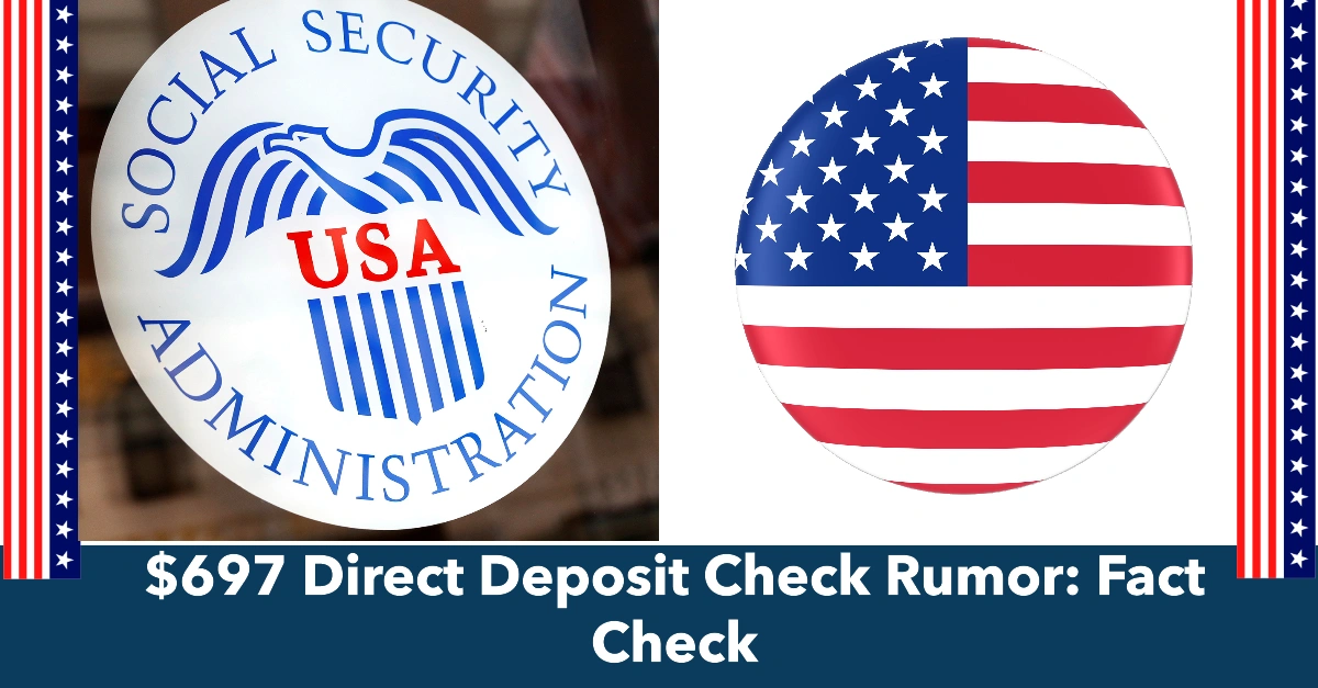 $697 Direct Deposit Check Rumor: Fact Check