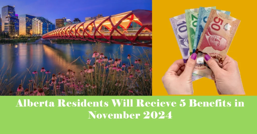 Alberta Residents Will Recieve 5 Benefits in November 2024: Amounts, Eligibility, and Payment Dates