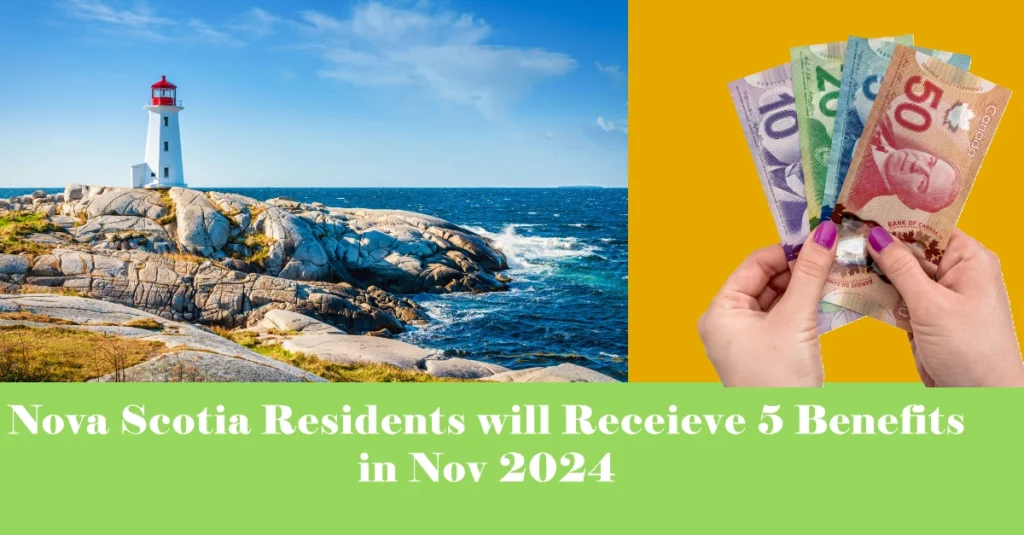 Nova Scotia Residents will Receieve 5 Benefits in Nov 2024