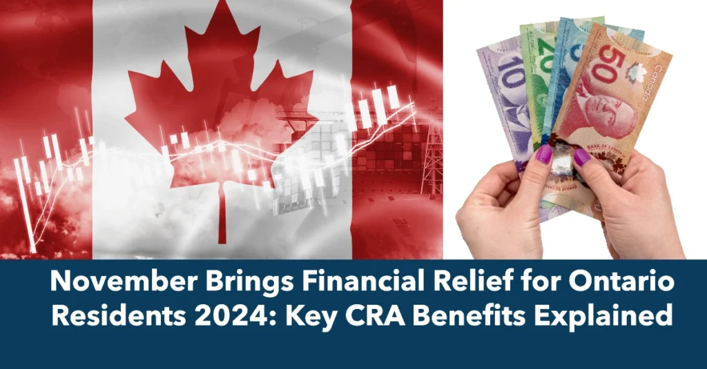 November Brings Financial Relief for Ontario Residents 2024: Key CRA Benefits Explained