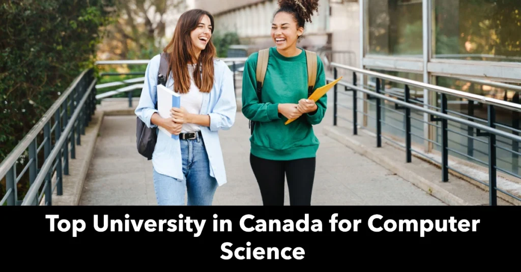 Top University in Canada for Computer Science: Fees, and Scholarship Opportunities