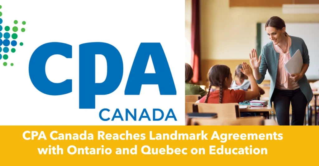 CPA Canada Reaches Landmark Agreements with Ontario and Quebec on Education, Exams, and Standards