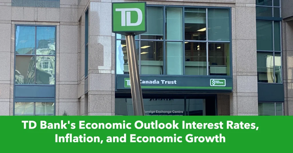 TD Bank's Economic Outlook: What Lies Ahead for Interest Rates, Inflation, and Economic Growth