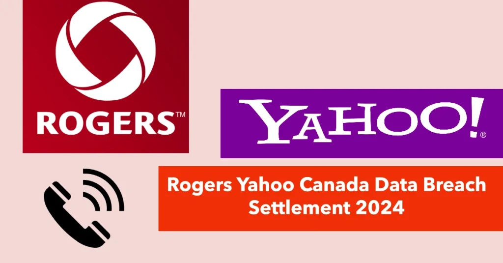 Rogers Yahoo Canada Data Breach Settlement 2024: Claim Deadline, Eligibility, and How to Apply