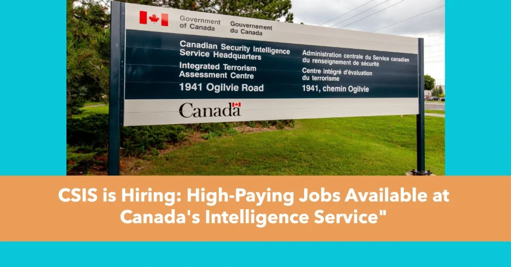 CSIS is Hiring: High-Paying Jobs Available at Canada's Intelligence Service"