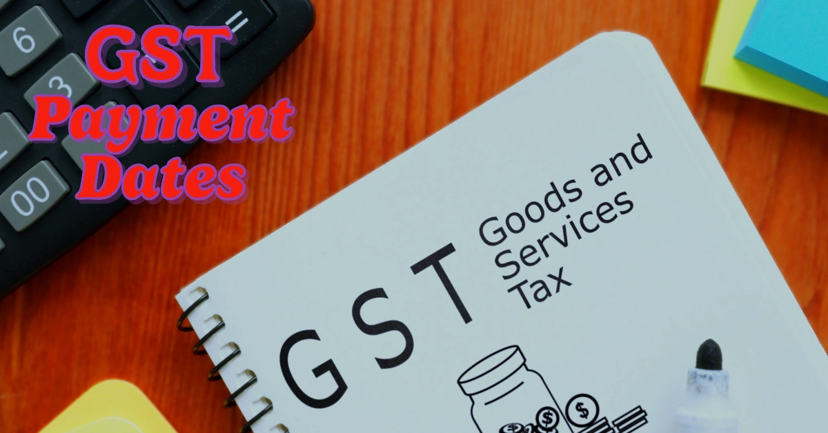 GST Payment Dates 2025 Updated Details On Amounts And Threshold