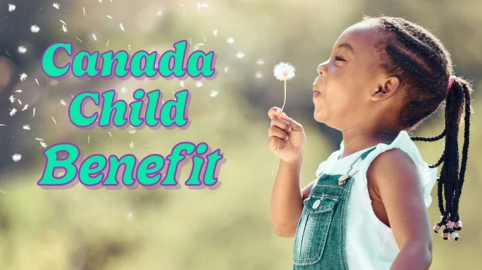 Canada Child Benefit Payment Dates 2025: Amount, Eligibility, and Updates