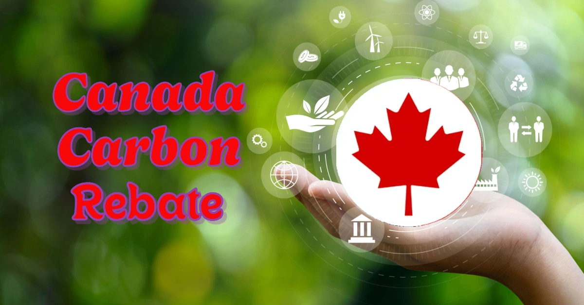 Canada Carbon Rebate Payment Dates 2025 Eligibility And Key Updates