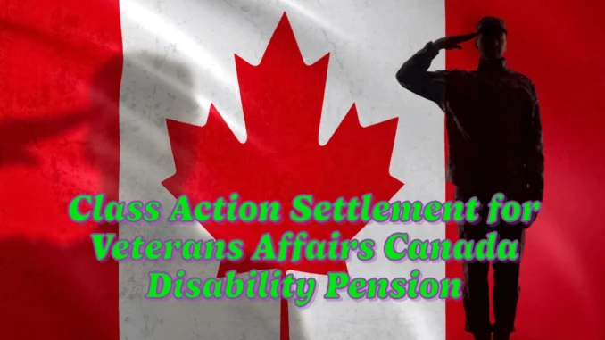 $817.3 Million Class Action Settlement for Veterans Affairs Canada Disability Pension Miscalculation