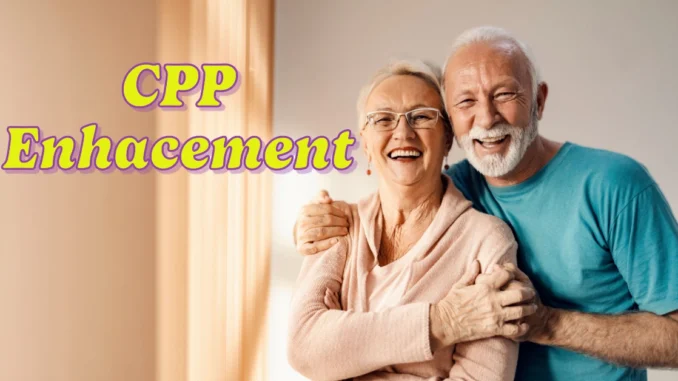 CPP Enhacement 2024-2025: How it Could your Pension