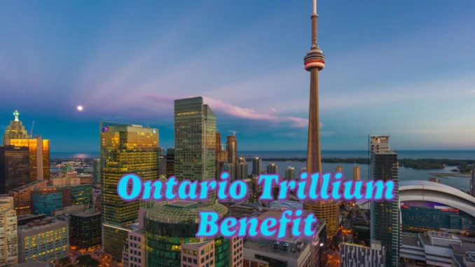 Ontario Trillium Benefit (OTB) Payment Coming in Dec 2024: How Much You Can Receive?