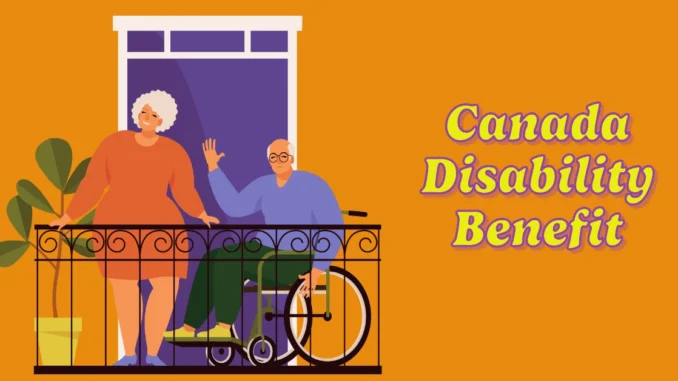 New Canada Disability Benefit 2025: Updated Amount & Income Thresholds