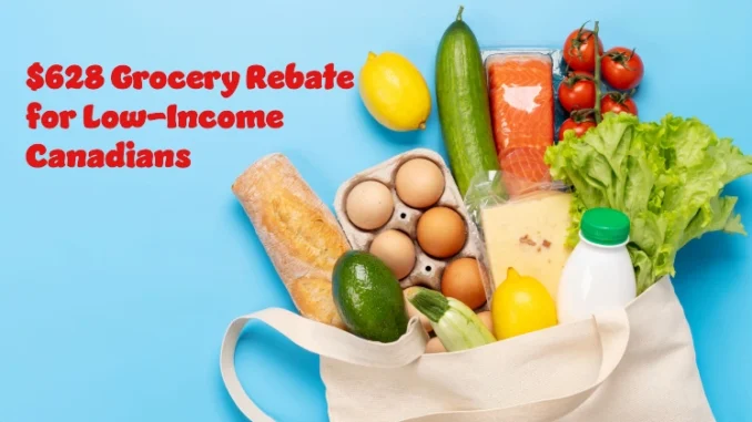 $628 Grocery Rebate for Low-Income Canadians: Everything You Need to Know