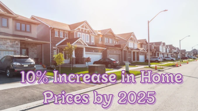 5 Key Factors Driving a 10% Increase in Home Prices by 2025