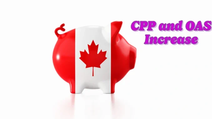 How Much Will CPP and OAS Increase in 2025? A Comprehensive Guide for Canadian Retirees