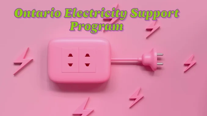 Ontario Electricity Support Program for Lower-Income Households: Eligibility & Amount