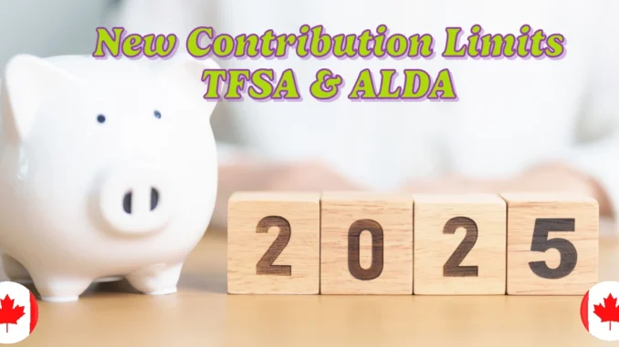 CRA Announces New Financial Limits for 2025: TFSA, ALDA, and Retirement Contributions