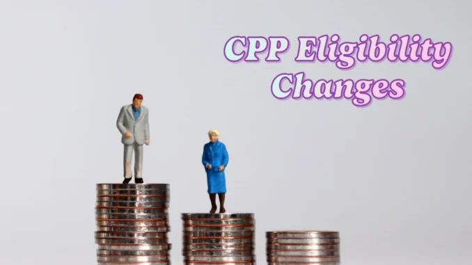 CPP Eligibility Changes and Increases 2025: What Every Canadian Retiree Needs to Know