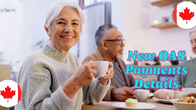 New OAS Payments Details in 2025: What Seniors Need to Know About the Latest Adjustments