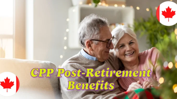 CPP Post-Retirement Benefits 2025: What Are They and Do You Still Need to Contribute?