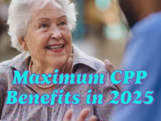 Maximum CPP Benefits in 2025: How Seniors Can Maximize Their Retirement Income