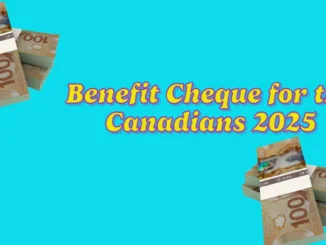 Upcoming Benefit Cheque for the Canadians in First Quarter of 2025