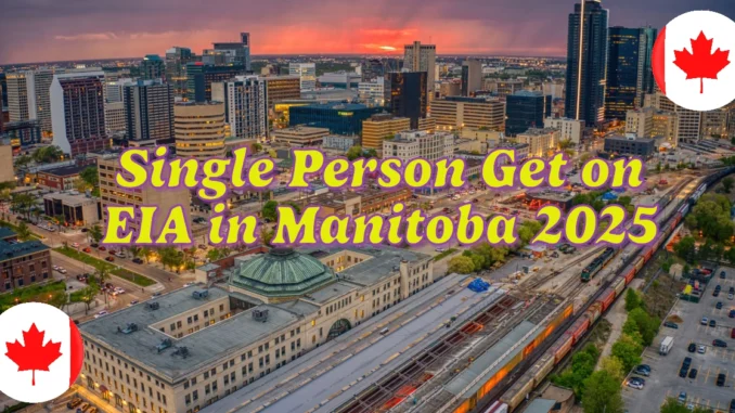 How Much does a Single Person Get on EIA in Manitoba 2025?