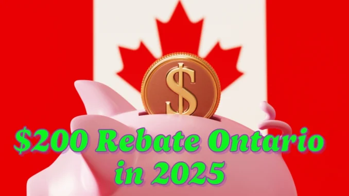 Who is Eligible for $200 Rebate in Ontario in 2025?