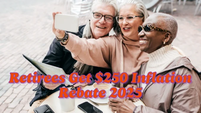 Do Retired People Get the $250 Inflation Rebate in Canada in 2025?