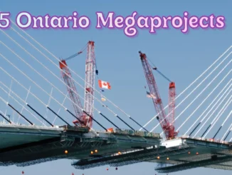 5 Ontario Megaprojects Set to Be Completed in 2025