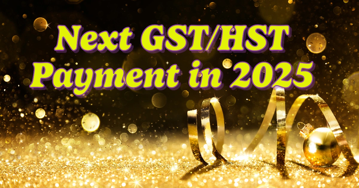 How Much Is The Next GST/HST Payment In 2025?