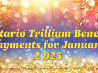 Ontario Trillium Benefit Payments for January 2025