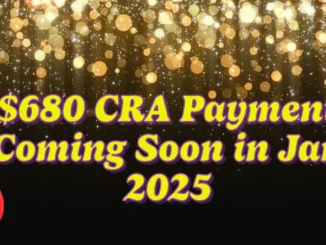 $680 CRA Payment Coming Soon in Jan 2025: Are You Eligible for the this Credit?