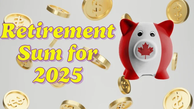 Retirement Sum for 2025