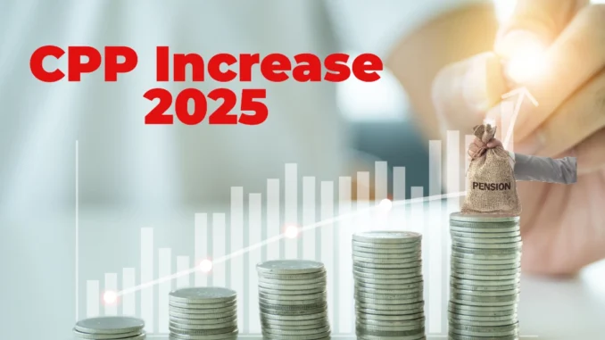 CPP Increase 2025