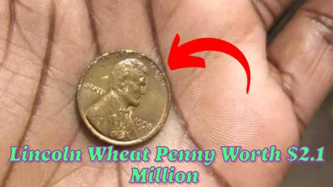 Lincoln Wheat Penny Worth $2.1 Million Could You Have One?