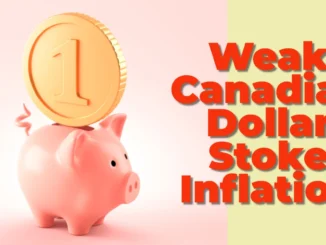 Weak Canadian Dollar Stoke Inflation