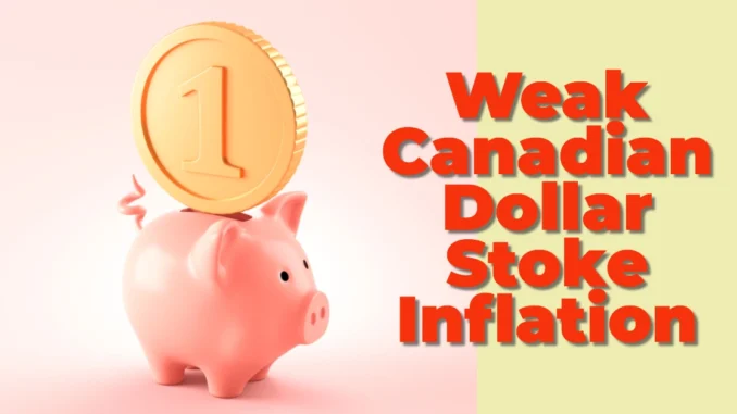 Weak Canadian Dollar Stoke Inflation