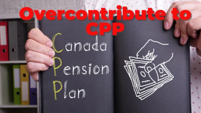 What Happens if you Overcontribute to CPP in 2025? A Complete Guide