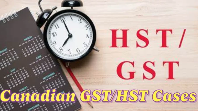 Canadian GST/HST Cases