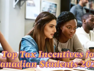 Top Tax Incentives for Canadian Students to Maximize in 2025