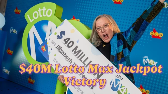 Fergus, Ont. Retiree Scores $40M Lotto Max Jackpot Victory