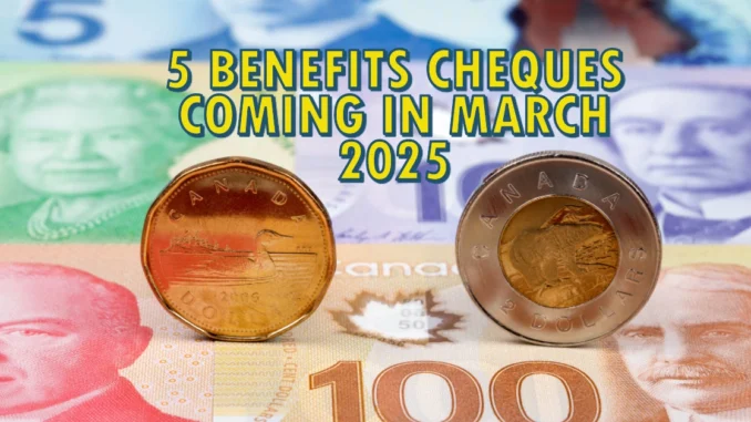 5 Benefits Cheques Coming in March 2025