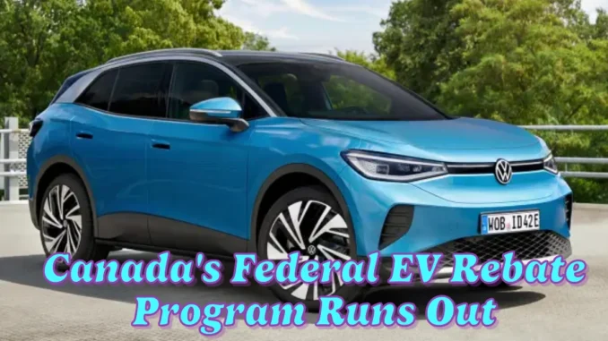 Canada's Federal EV Rebate Program Runs Out of Funds What's Next?