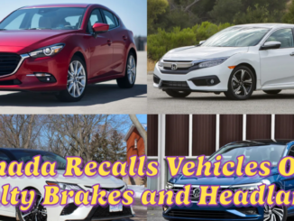 Canada Recalls Vehicles Over Faulty Brakes and Headlamps