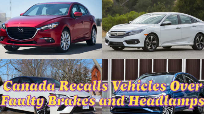 Canada Recalls Vehicles Over Faulty Brakes and Headlamps