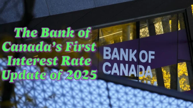 the Bank of Canada’s First Interest Rate Update of 2025