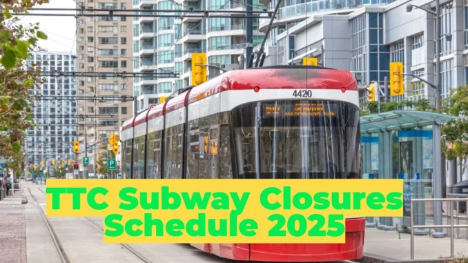 TTC Subway Closures Schedule 2025