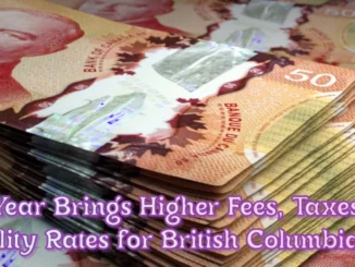 New Year Brings Higher Fees, Taxes, and Utility Rates for British Columbians